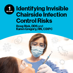 Identifying Invisible Chairside Infection Control Risks