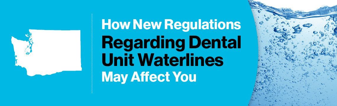 How new regulations regarding dental unit waterlines may affect you