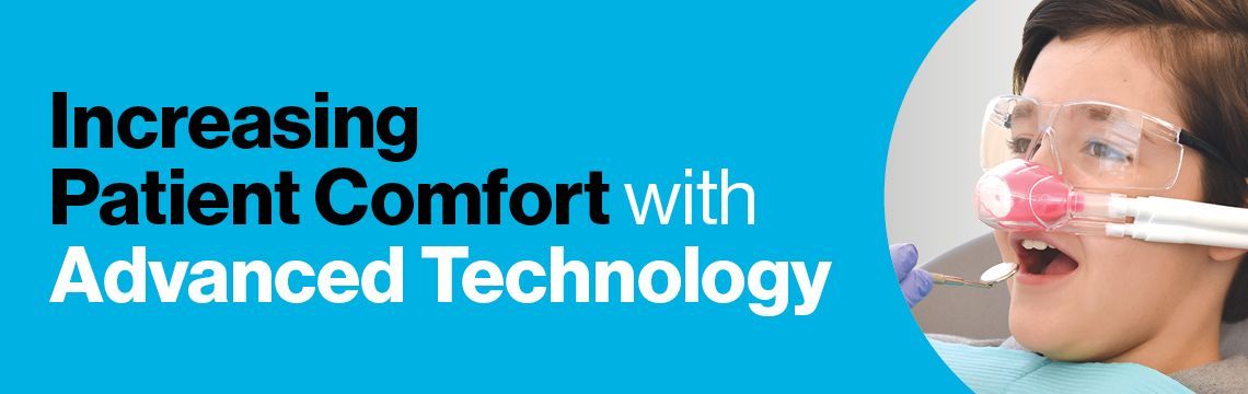 Patient comfort with advanced technology